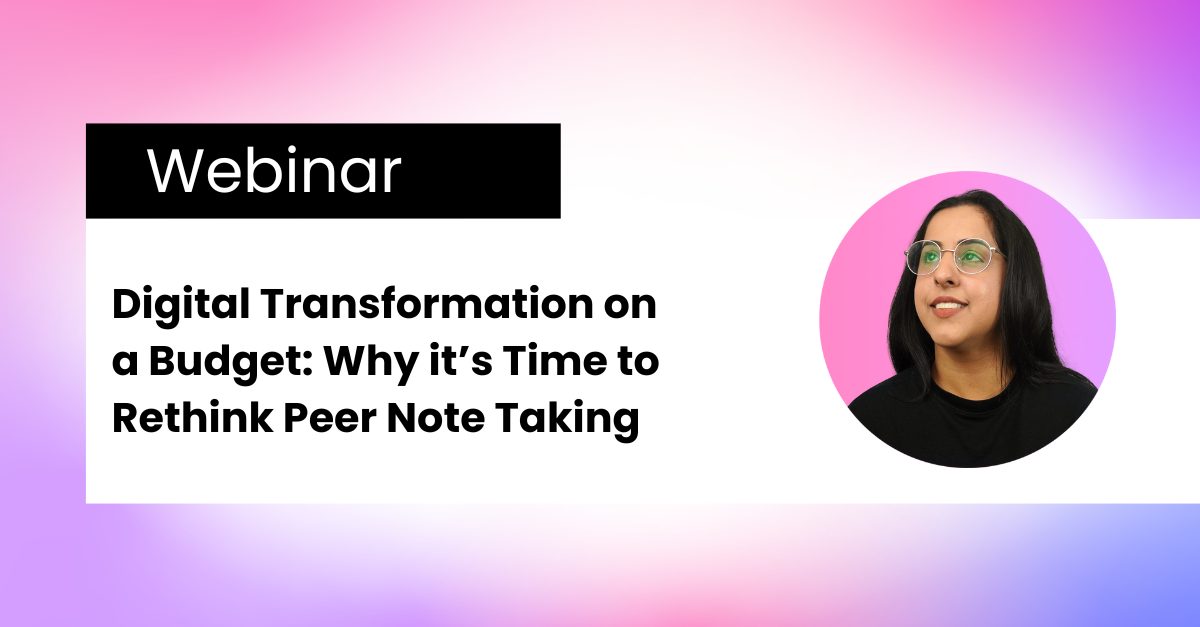 Event Landing Page - Digital Transformation on a Budget Why it’s Time to Rethink Peer Note Taking