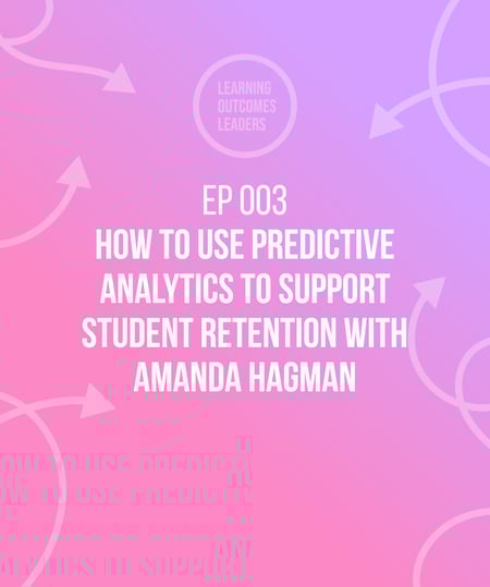 How to use predictive analytics to support student retention with Amanda Hagman