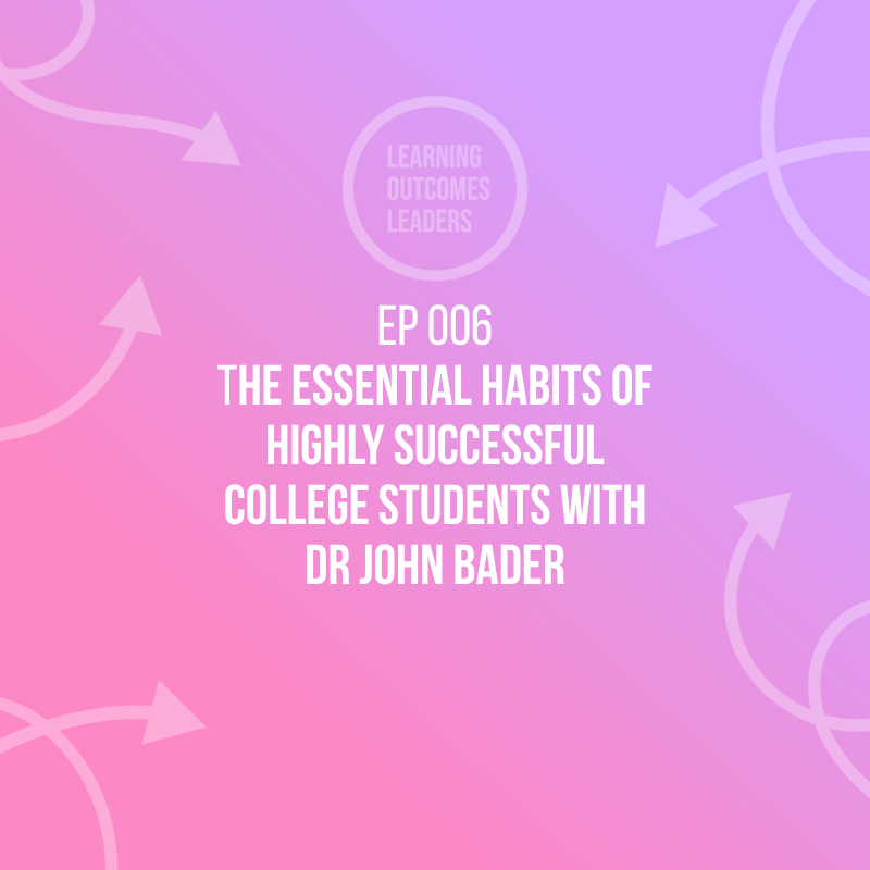 Learning Outcomes Leaders Podcast Ep 006 with Dr John Bader hero
