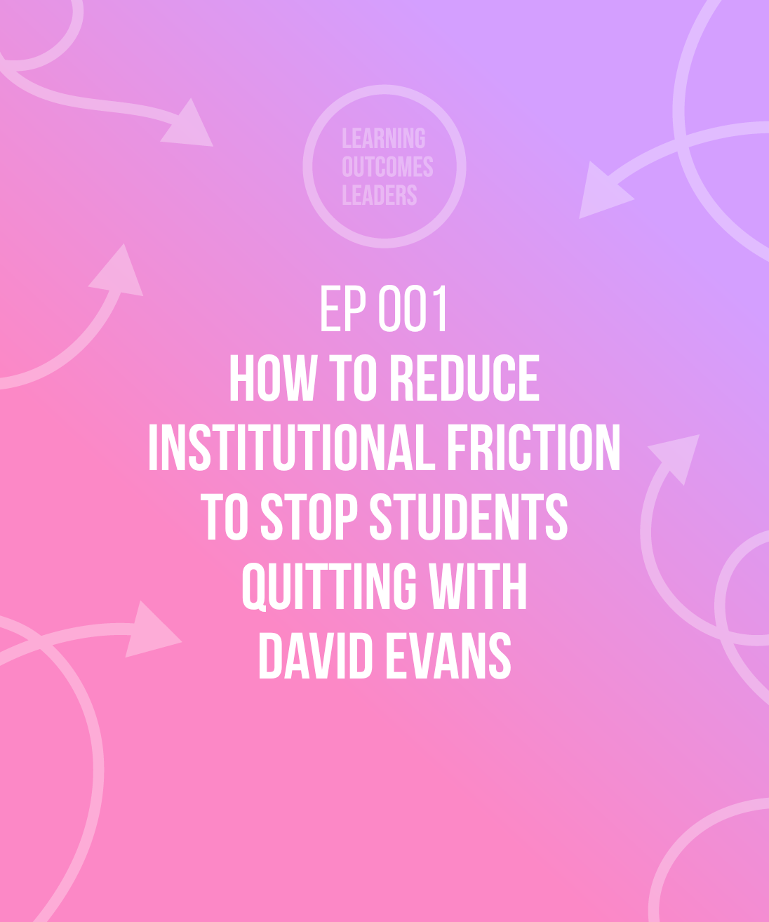 How to reduce institutional friction to stop students quitting with David Evans