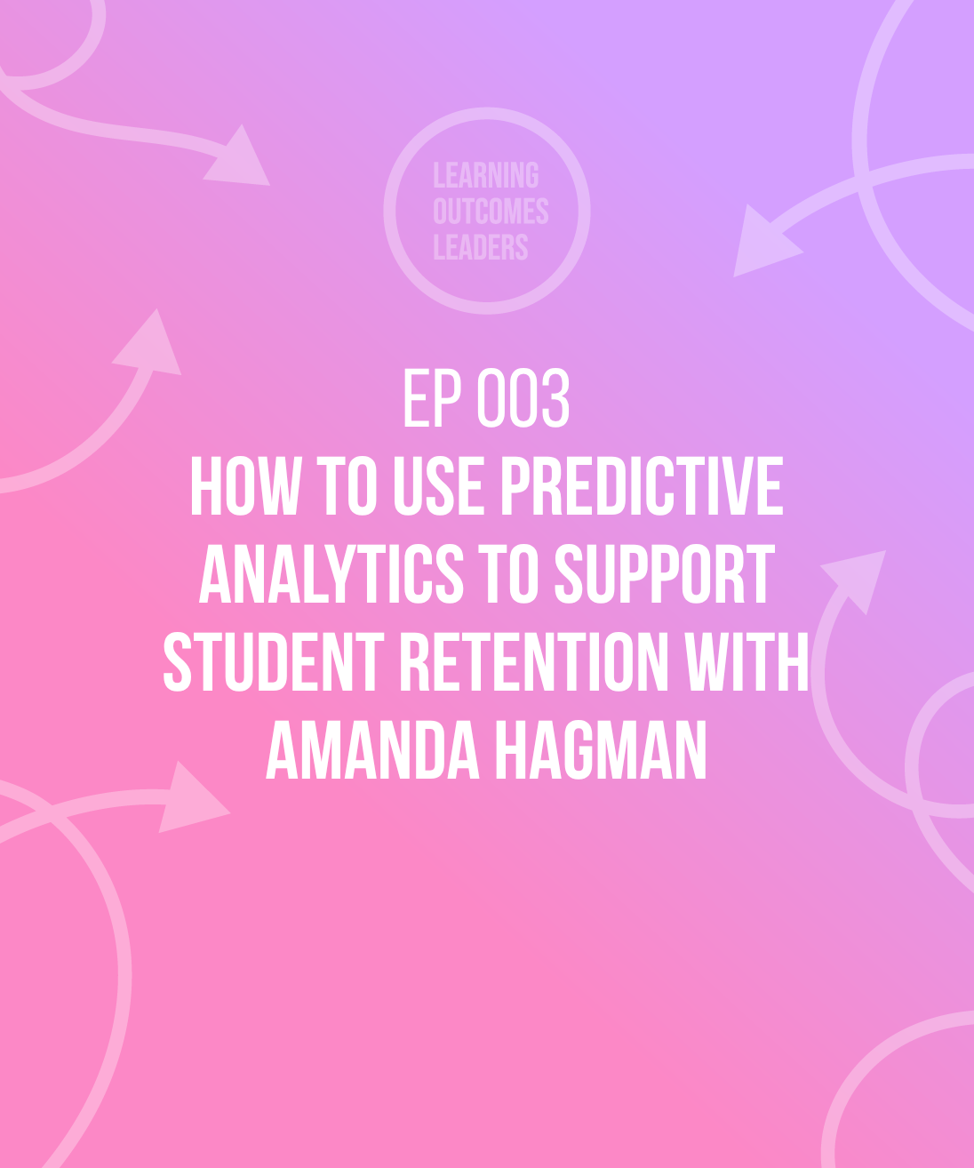 How to use predictive analytics to support student retention with Amanda Hagman