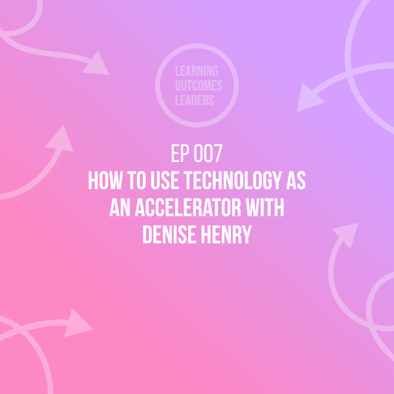 How to use technology as an accelerator with Denise Henry