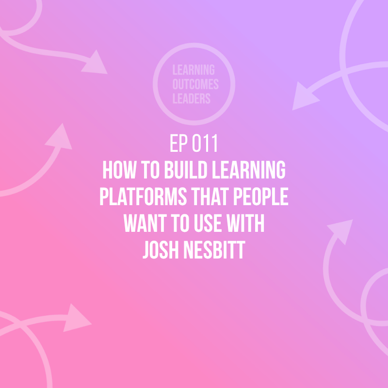 Learning Outcomes Leaders Podcast Ep 011 with Josh Nesbitt hero