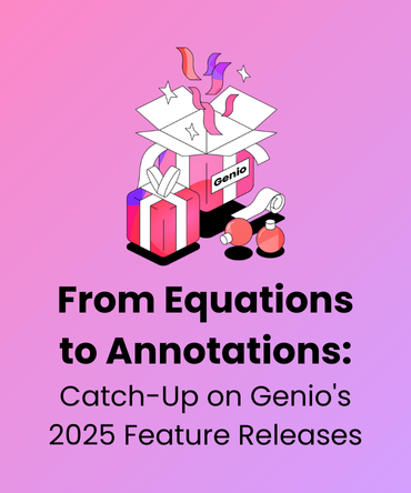 From Equations to Annotations: Catch-Up on Genio's 2025 Feature Releases